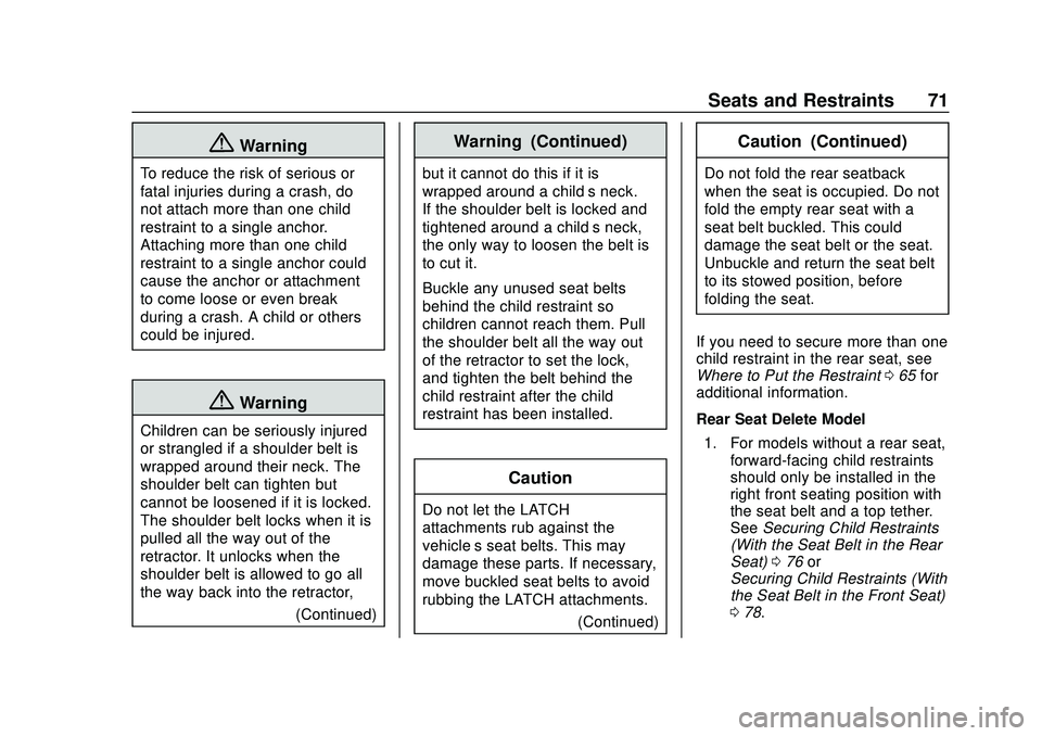 CHEVROLET BOLT EV 2020 Manual PDF Chevrolet BOLT EV Owner Manual (GMNA-Localizing-U.S./Canada/Mexico-
13556250) - 2020 - CRC - 2/11/20
Seats and Restraints 71
{Warning
To reduce the risk of serious or
fatal injuries during a crash, do