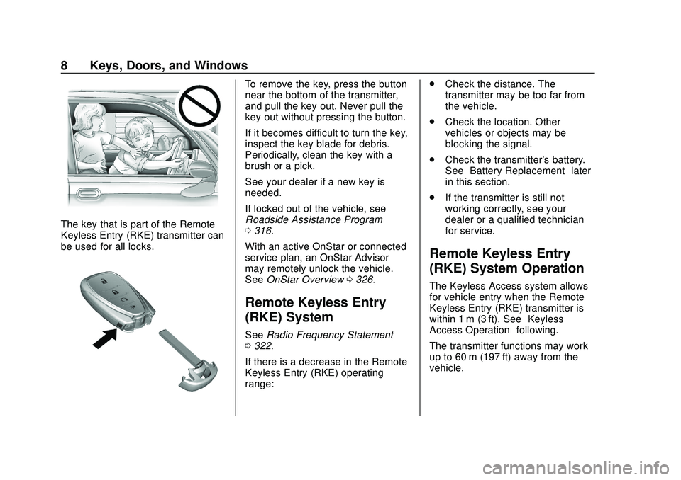 CHEVROLET BOLT EV 2020  Owners Manual Chevrolet BOLT EV Owner Manual (GMNA-Localizing-U.S./Canada/Mexico-
13556250) - 2020 - CRC - 2/11/20
8 Keys, Doors, and Windows
The key that is part of the Remote
Keyless Entry (RKE) transmitter can
b