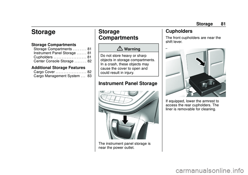 CHEVROLET BOLT EV 2020  Owners Manual Chevrolet BOLT EV Owner Manual (GMNA-Localizing-U.S./Canada/Mexico-
13556250) - 2020 - CRC - 2/11/20
Storage 81
Storage
Storage Compartments
Storage Compartments . . . . . . . . 81
Instrument Panel St