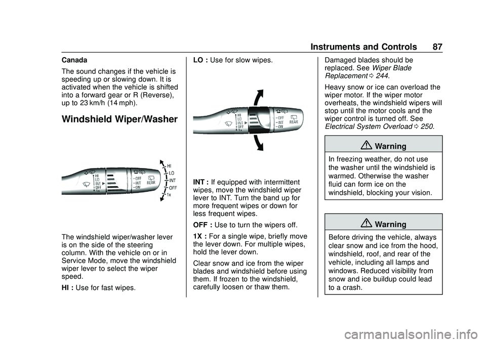 CHEVROLET BOLT EV 2020  Owners Manual Chevrolet BOLT EV Owner Manual (GMNA-Localizing-U.S./Canada/Mexico-
13556250) - 2020 - CRC - 2/11/20
Instruments and Controls 87
Canada
The sound changes if the vehicle is
speeding up or slowing down.