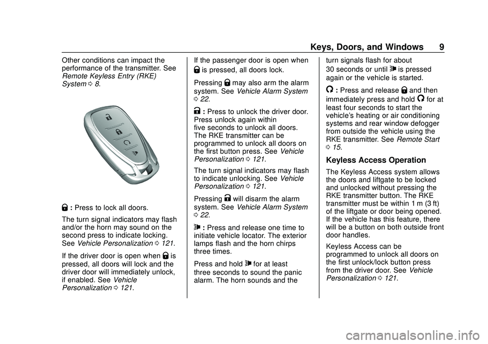 CHEVROLET BOLT EV 2020  Owners Manual Chevrolet BOLT EV Owner Manual (GMNA-Localizing-U.S./Canada/Mexico-
13556250) - 2020 - CRC - 2/11/20
Keys, Doors, and Windows 9
Other conditions can impact the
performance of the transmitter. See
Remo