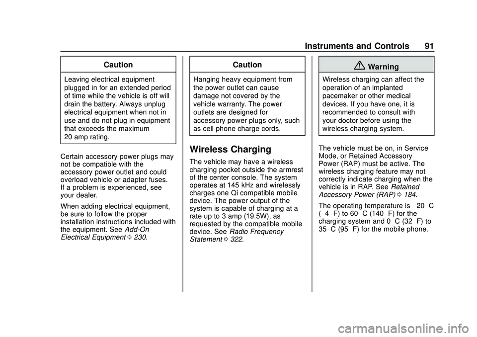 CHEVROLET BOLT EV 2020  Owners Manual Chevrolet BOLT EV Owner Manual (GMNA-Localizing-U.S./Canada/Mexico-
13556250) - 2020 - CRC - 2/11/20
Instruments and Controls 91
Caution
Leaving electrical equipment
plugged in for an extended period
