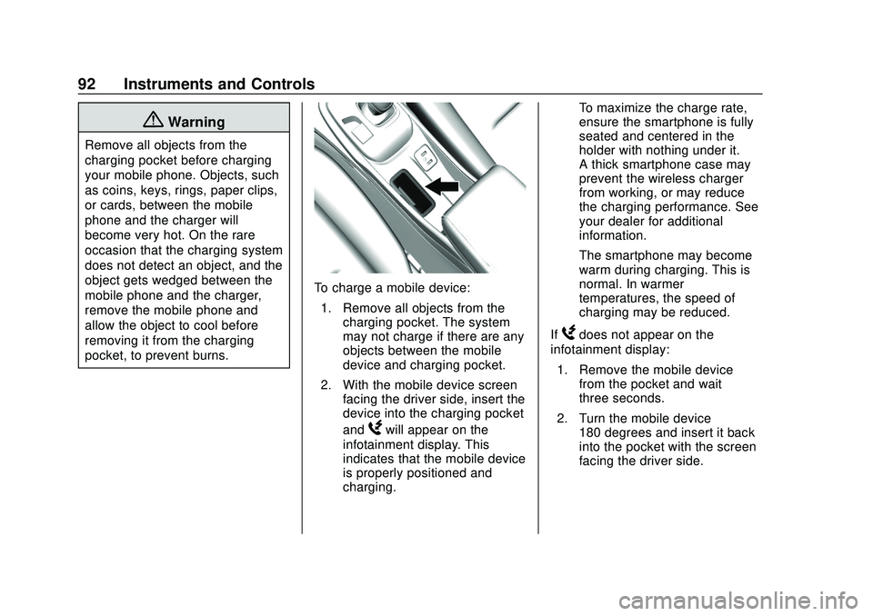 CHEVROLET BOLT EV 2020 Owners Manual Chevrolet BOLT EV Owner Manual (GMNA-Localizing-U.S./Canada/Mexico-
13556250) - 2020 - CRC - 2/11/20
92 Instruments and Controls
{Warning
Remove all objects from the
charging pocket before charging
yo CHEVROLET BOLT EV 2020 Owners Manual Chevrolet BOLT EV Owner Manual (GMNA-Localizing-U.S./Canada/Mexico-
13556250) - 2020 - CRC - 2/11/20
92 Instruments and Controls
{Warning
Remove all objects from the
charging pocket before charging
yo