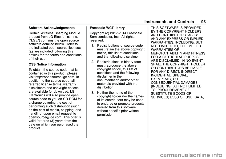 CHEVROLET BOLT EV 2020 Owners Manual Chevrolet BOLT EV Owner Manual (GMNA-Localizing-U.S./Canada/Mexico-
13556250) - 2020 - CRC - 2/11/20
Instruments and Controls 93
Software Acknowledgements
Certain Wireless Charging Module
product from CHEVROLET BOLT EV 2020 Owners Manual Chevrolet BOLT EV Owner Manual (GMNA-Localizing-U.S./Canada/Mexico-
13556250) - 2020 - CRC - 2/11/20
Instruments and Controls 93
Software Acknowledgements
Certain Wireless Charging Module
product from