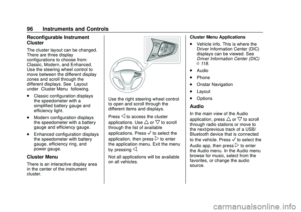 CHEVROLET BOLT EV 2020  Owners Manual Chevrolet BOLT EV Owner Manual (GMNA-Localizing-U.S./Canada/Mexico-
13556250) - 2020 - CRC - 2/11/20
96 Instruments and Controls
Reconfigurable Instrument
Cluster
The cluster layout can be changed.
Th