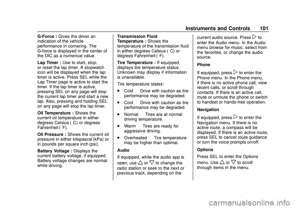 CHEVROLET CAMARO 2020  Get To Know Guide Chevrolet Camaro Owner Manual (GMNA-Localizing-U.S./Canada/Mexico-
13556304) - 2020 - CRC - 9/3/19
Instruments and Controls 101
G-Force :Gives the driver an
indication of the vehicle
performance in co