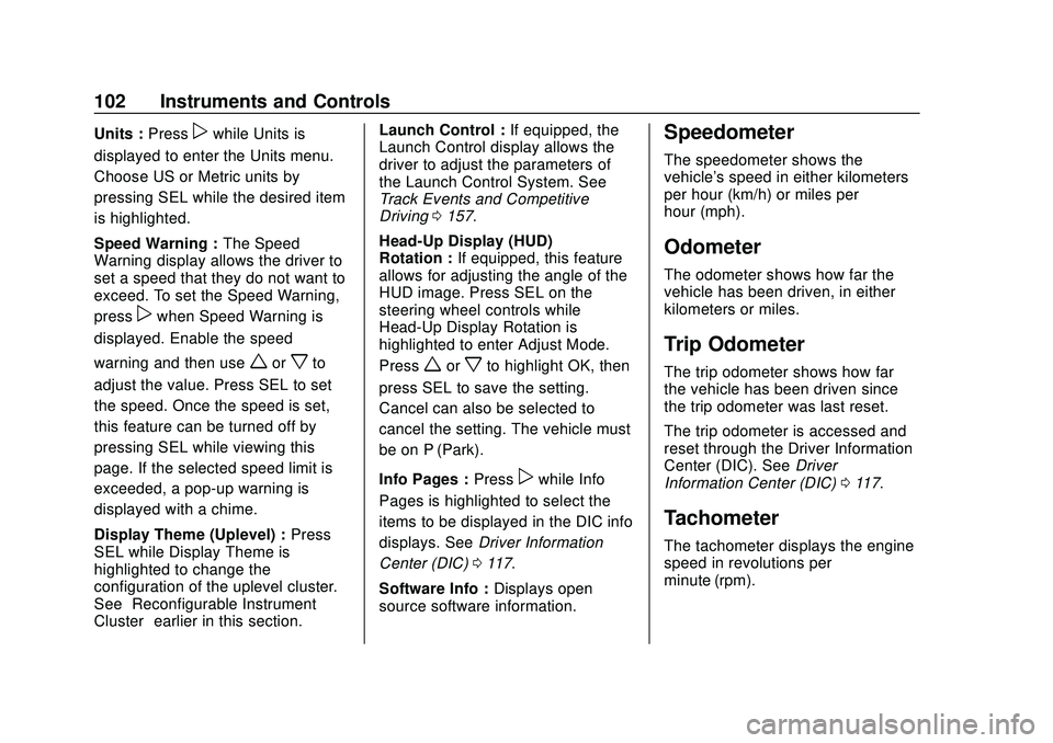 CHEVROLET CAMARO 2020 Get To Know Guide Chevrolet Camaro Owner Manual (GMNA-Localizing-U.S./Canada/Mexico-
13556304) - 2020 - CRC - 9/3/19
102 Instruments and Controls
Units :Presspwhile Units is
displayed to enter the Units menu.
Choose US CHEVROLET CAMARO 2020 Get To Know Guide Chevrolet Camaro Owner Manual (GMNA-Localizing-U.S./Canada/Mexico-
13556304) - 2020 - CRC - 9/3/19
102 Instruments and Controls
Units :Presspwhile Units is
displayed to enter the Units menu.
Choose US
