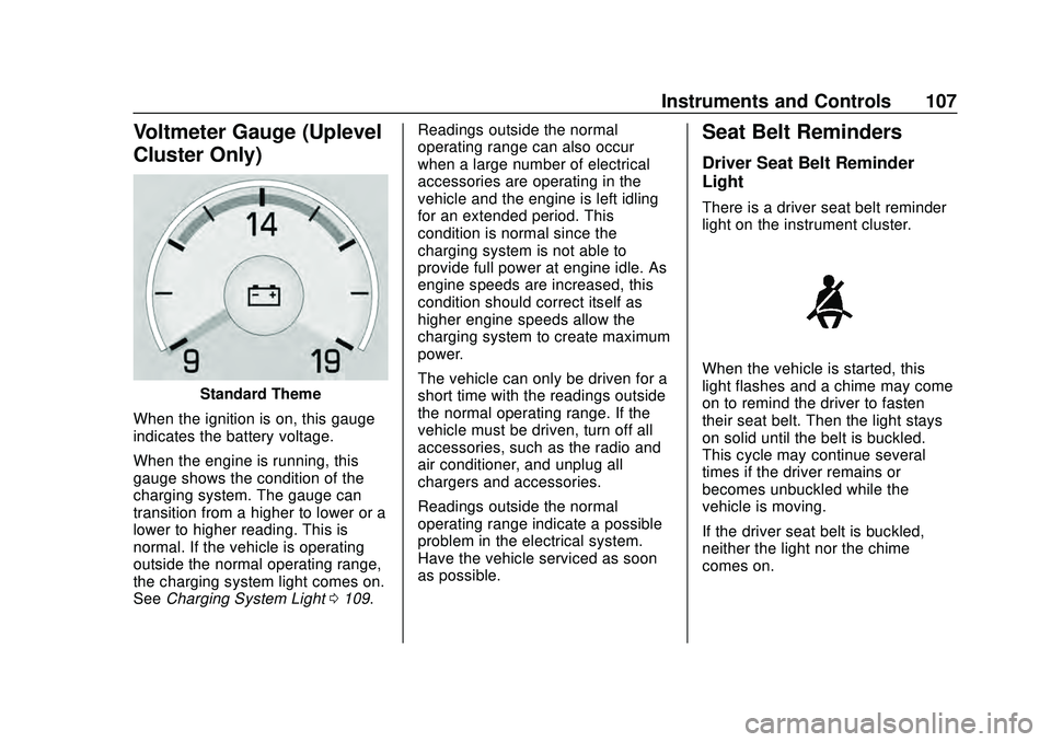 CHEVROLET CAMARO 2020  Get To Know Guide Chevrolet Camaro Owner Manual (GMNA-Localizing-U.S./Canada/Mexico-
13556304) - 2020 - CRC - 9/3/19
Instruments and Controls 107
Voltmeter Gauge (Uplevel
Cluster Only)
Standard Theme
When the ignition 