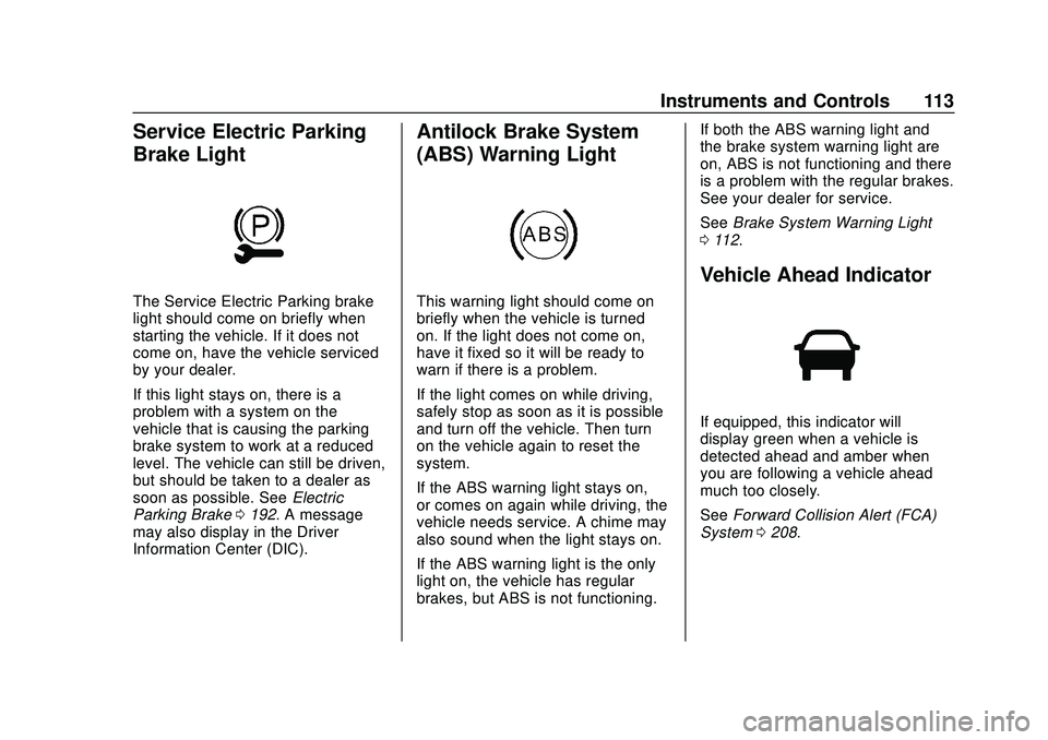 CHEVROLET CAMARO 2020  Get To Know Guide Chevrolet Camaro Owner Manual (GMNA-Localizing-U.S./Canada/Mexico-
13556304) - 2020 - CRC - 9/3/19
Instruments and Controls 113
Service Electric Parking
Brake Light
The Service Electric Parking brake
