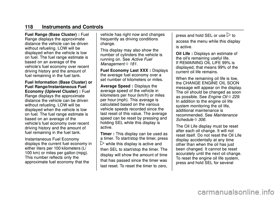 CHEVROLET CAMARO 2020 Get To Know Guide Chevrolet Camaro Owner Manual (GMNA-Localizing-U.S./Canada/Mexico-
13556304) - 2020 - CRC - 9/3/19
118 Instruments and Controls
Fuel Range (Base Cluster) :Fuel
Range displays the approximate
distance CHEVROLET CAMARO 2020 Get To Know Guide Chevrolet Camaro Owner Manual (GMNA-Localizing-U.S./Canada/Mexico-
13556304) - 2020 - CRC - 9/3/19
118 Instruments and Controls
Fuel Range (Base Cluster) :Fuel
Range displays the approximate
distance