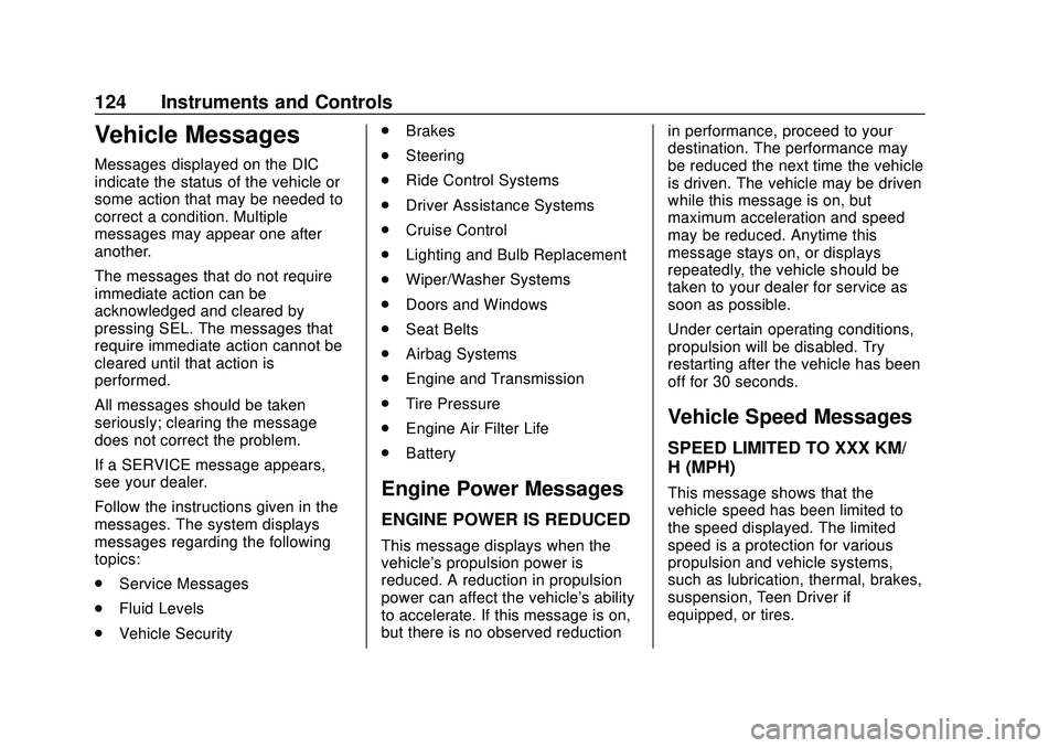 CHEVROLET CAMARO 2020  Get To Know Guide Chevrolet Camaro Owner Manual (GMNA-Localizing-U.S./Canada/Mexico-
13556304) - 2020 - CRC - 9/3/19
124 Instruments and Controls
Vehicle Messages
Messages displayed on the DIC
indicate the status of th