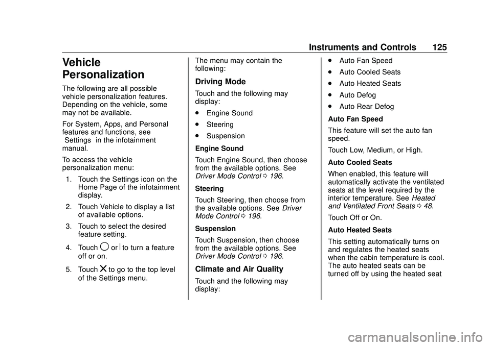 CHEVROLET CAMARO 2020 Get To Know Guide Chevrolet Camaro Owner Manual (GMNA-Localizing-U.S./Canada/Mexico-
13556304) - 2020 - CRC - 9/3/19
Instruments and Controls 125
Vehicle
Personalization
The following are all possible
vehicle personali CHEVROLET CAMARO 2020 Get To Know Guide Chevrolet Camaro Owner Manual (GMNA-Localizing-U.S./Canada/Mexico-
13556304) - 2020 - CRC - 9/3/19
Instruments and Controls 125
Vehicle
Personalization
The following are all possible
vehicle personali