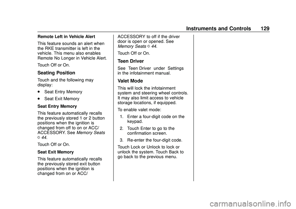 CHEVROLET CAMARO 2020 Get To Know Guide Chevrolet Camaro Owner Manual (GMNA-Localizing-U.S./Canada/Mexico-
13556304) - 2020 - CRC - 9/3/19
Instruments and Controls 129
Remote Left in Vehicle Alert
This feature sounds an alert when
the RKE t CHEVROLET CAMARO 2020 Get To Know Guide Chevrolet Camaro Owner Manual (GMNA-Localizing-U.S./Canada/Mexico-
13556304) - 2020 - CRC - 9/3/19
Instruments and Controls 129
Remote Left in Vehicle Alert
This feature sounds an alert when
the RKE t