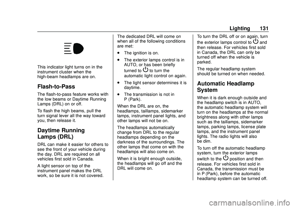 CHEVROLET CAMARO 2020  Get To Know Guide Chevrolet Camaro Owner Manual (GMNA-Localizing-U.S./Canada/Mexico-
13556304) - 2020 - CRC - 9/3/19
Lighting 131
This indicator light turns on in the
instrument cluster when the
high-beam headlamps are