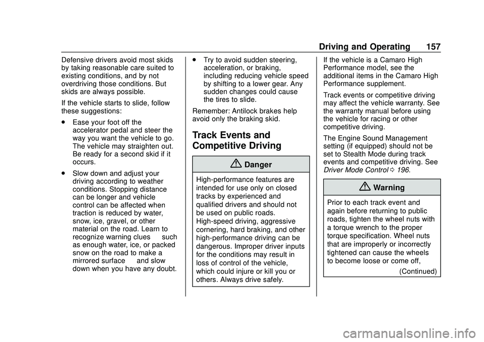 CHEVROLET CAMARO 2020  Get To Know Guide Chevrolet Camaro Owner Manual (GMNA-Localizing-U.S./Canada/Mexico-
13556304) - 2020 - CRC - 9/3/19
Driving and Operating 157
Defensive drivers avoid most skids
by taking reasonable care suited to
exis