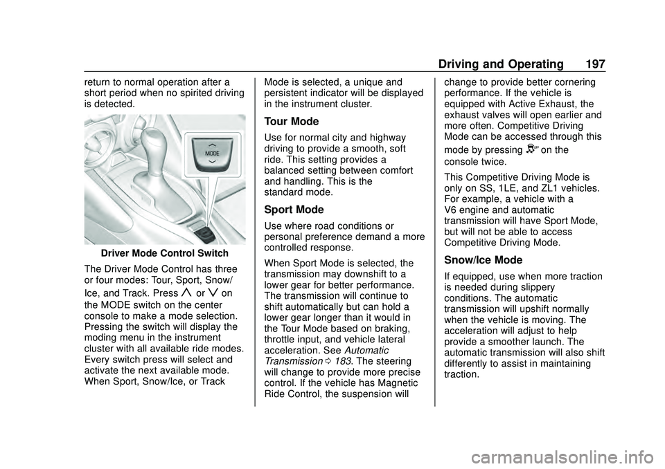 CHEVROLET CAMARO 2020  Get To Know Guide Chevrolet Camaro Owner Manual (GMNA-Localizing-U.S./Canada/Mexico-
13556304) - 2020 - CRC - 9/3/19
Driving and Operating 197
return to normal operation after a
short period when no spirited driving
is