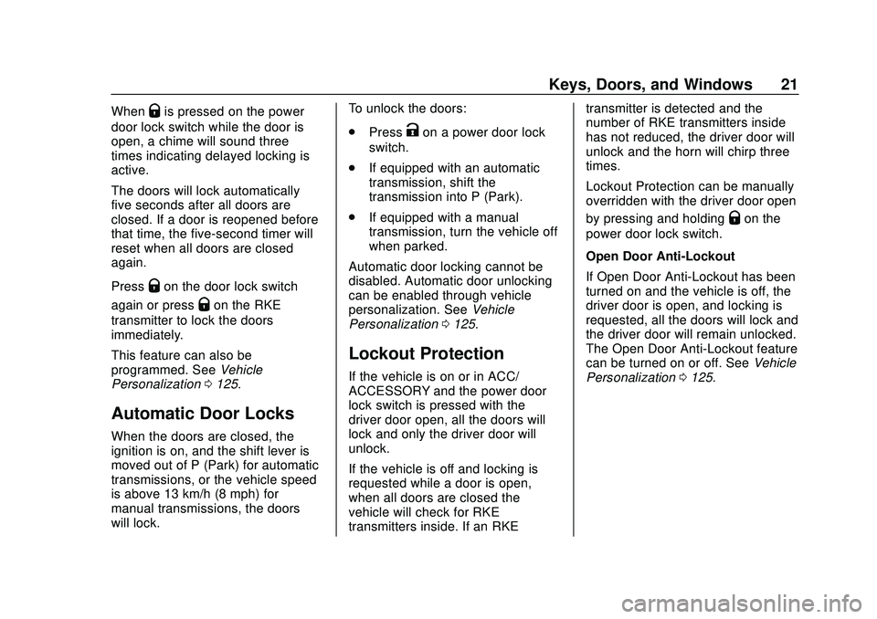 CHEVROLET CAMARO 2020 Get To Know Guide Chevrolet Camaro Owner Manual (GMNA-Localizing-U.S./Canada/Mexico-
13556304) - 2020 - CRC - 9/3/19
Keys, Doors, and Windows 21
WhenQis pressed on the power
door lock switch while the door is
open, a c CHEVROLET CAMARO 2020 Get To Know Guide Chevrolet Camaro Owner Manual (GMNA-Localizing-U.S./Canada/Mexico-
13556304) - 2020 - CRC - 9/3/19
Keys, Doors, and Windows 21
WhenQis pressed on the power
door lock switch while the door is
open, a c