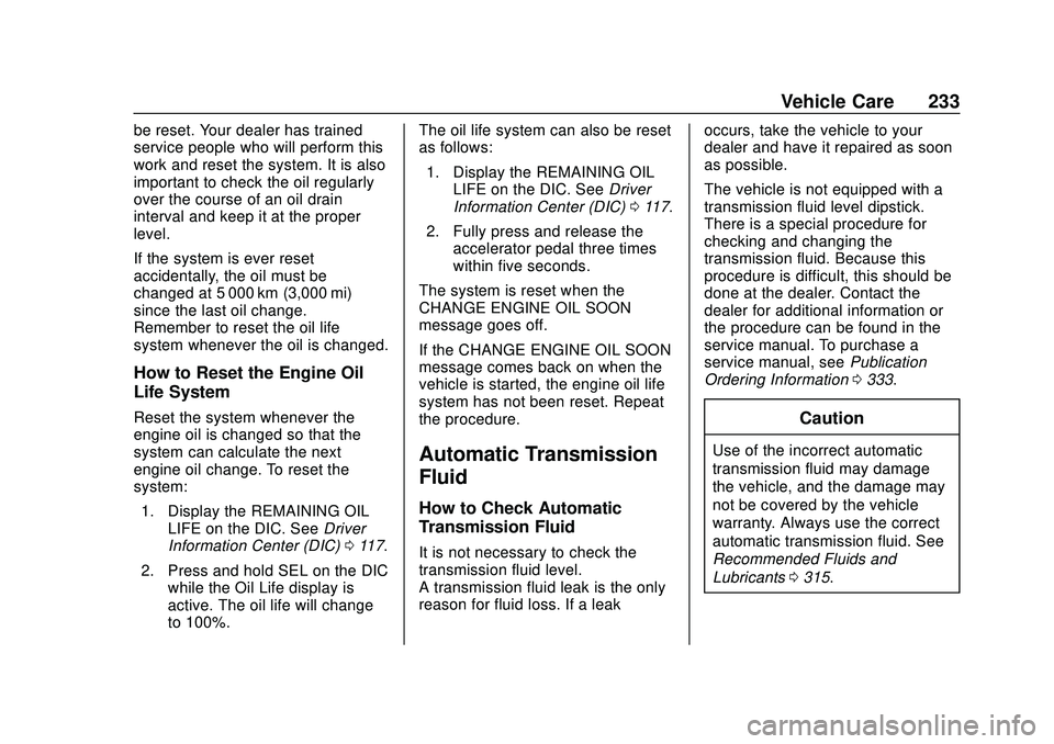 CHEVROLET CAMARO 2020  Get To Know Guide Chevrolet Camaro Owner Manual (GMNA-Localizing-U.S./Canada/Mexico-
13556304) - 2020 - CRC - 9/3/19
Vehicle Care 233
be reset. Your dealer has trained
service people who will perform this
work and rese