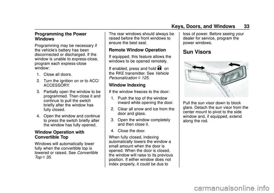 CHEVROLET CAMARO 2020  Get To Know Guide Chevrolet Camaro Owner Manual (GMNA-Localizing-U.S./Canada/Mexico-
13556304) - 2020 - CRC - 9/3/19
Keys, Doors, and Windows 33
Programming the Power
Windows
Programming may be necessary if
the vehicle