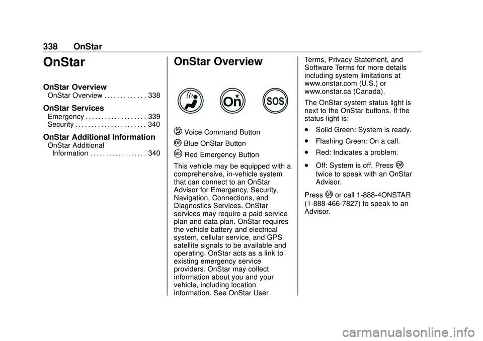 CHEVROLET CAMARO 2020  Get To Know Guide Chevrolet Camaro Owner Manual (GMNA-Localizing-U.S./Canada/Mexico-
13556304) - 2020 - CRC - 9/3/19
338 OnStar
OnStar
OnStar Overview
OnStar Overview . . . . . . . . . . . . . 338
OnStar Services
Emerg