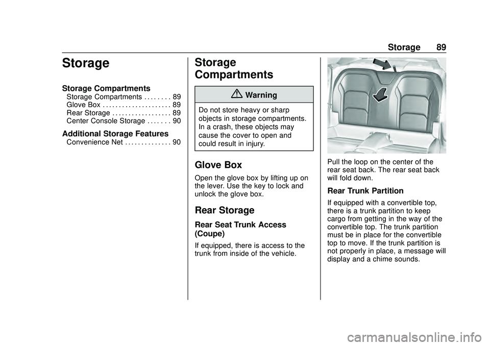 CHEVROLET CAMARO 2020 Get To Know Guide Chevrolet Camaro Owner Manual (GMNA-Localizing-U.S./Canada/Mexico-
13556304) - 2020 - CRC - 9/3/19
Storage 89
Storage
Storage Compartments
Storage Compartments . . . . . . . . 89
Glove Box . . . . . . CHEVROLET CAMARO 2020 Get To Know Guide Chevrolet Camaro Owner Manual (GMNA-Localizing-U.S./Canada/Mexico-
13556304) - 2020 - CRC - 9/3/19
Storage 89
Storage
Storage Compartments
Storage Compartments . . . . . . . . 89
Glove Box . . . . . .