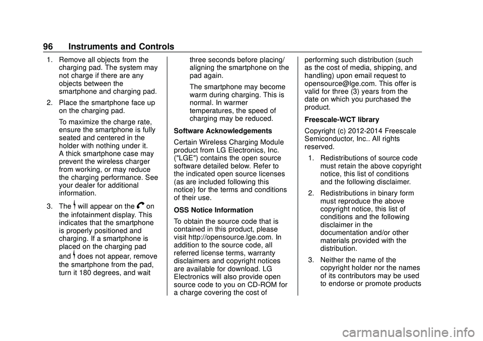 CHEVROLET CAMARO 2020 Get To Know Guide Chevrolet Camaro Owner Manual (GMNA-Localizing-U.S./Canada/Mexico-
13556304) - 2020 - CRC - 9/3/19
96 Instruments and Controls
1. Remove all objects from thecharging pad. The system may
not charge if CHEVROLET CAMARO 2020 Get To Know Guide Chevrolet Camaro Owner Manual (GMNA-Localizing-U.S./Canada/Mexico-
13556304) - 2020 - CRC - 9/3/19
96 Instruments and Controls
1. Remove all objects from thecharging pad. The system may
not charge if
