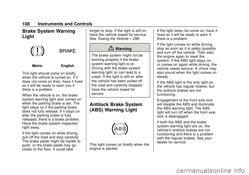 CHEVROLET COLORADO 2020  Owners Manual Chevrolet Colorado Owner Manual (GMNA-Localizing-U.S./Canada/Mexico-
13566640) - 2020 - CRC - 9/30/19
108 Instruments and Controls
Brake System Warning
Light
MetricEnglish
This light should come on br