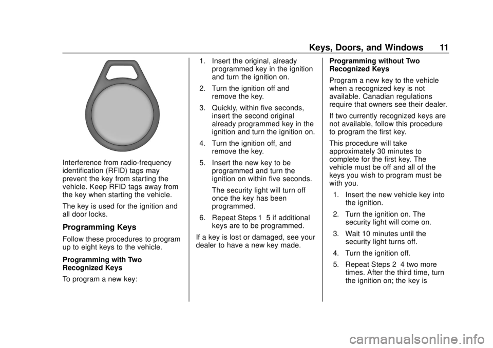 CHEVROLET COLORADO 2020  Owners Manual Chevrolet Colorado Owner Manual (GMNA-Localizing-U.S./Canada/Mexico-
13566640) - 2020 - CRC - 9/30/19
Keys, Doors, and Windows 11
Interference from radio-frequency
identification (RFID) tags may
preve