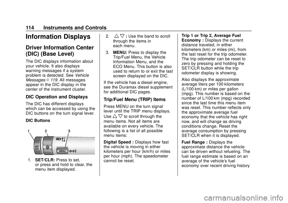 CHEVROLET COLORADO 2020  Owners Manual Chevrolet Colorado Owner Manual (GMNA-Localizing-U.S./Canada/Mexico-
13566640) - 2020 - CRC - 9/30/19
114 Instruments and Controls
Information Displays
Driver Information Center
(DIC) (Base Level)
The