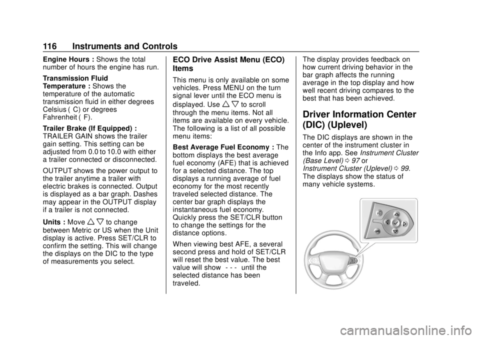 CHEVROLET COLORADO 2020  Owners Manual Chevrolet Colorado Owner Manual (GMNA-Localizing-U.S./Canada/Mexico-
13566640) - 2020 - CRC - 9/30/19
116 Instruments and Controls
Engine Hours :Shows the total
number of hours the engine has run.
Tra