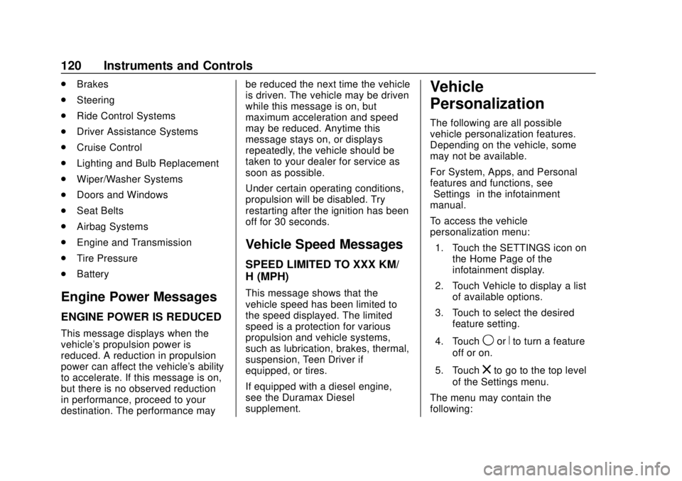 CHEVROLET COLORADO 2020 Owners Guide Chevrolet Colorado Owner Manual (GMNA-Localizing-U.S./Canada/Mexico-
13566640) - 2020 - CRC - 9/30/19
120 Instruments and Controls
.Brakes
. Steering
. Ride Control Systems
. Driver Assistance Systems