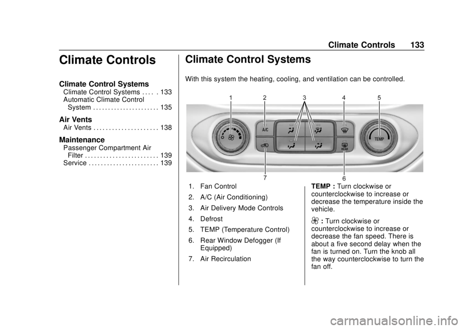 CHEVROLET COLORADO 2020  Owners Manual Chevrolet Colorado Owner Manual (GMNA-Localizing-U.S./Canada/Mexico-
13566640) - 2020 - CRC - 9/30/19
Climate Controls 133
Climate Controls
Climate Control Systems
Climate Control Systems . . . . . 13