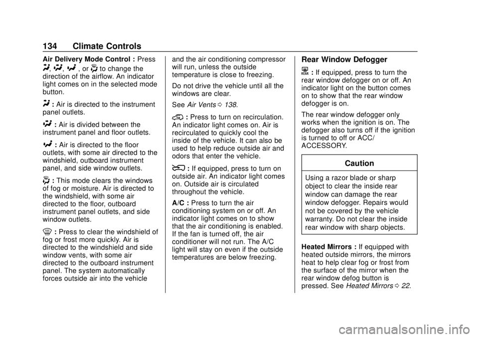 CHEVROLET COLORADO 2020  Owners Manual Chevrolet Colorado Owner Manual (GMNA-Localizing-U.S./Canada/Mexico-
13566640) - 2020 - CRC - 9/30/19
134 Climate Controls
Air Delivery Mode Control :Press
Y,\,[, or-to change the
direction of the air