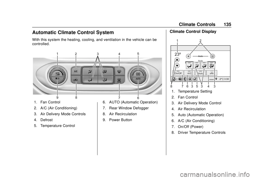 CHEVROLET COLORADO 2020  Owners Manual Chevrolet Colorado Owner Manual (GMNA-Localizing-U.S./Canada/Mexico-
13566640) - 2020 - CRC - 9/30/19
Climate Controls 135
Automatic Climate Control System
With this system the heating, cooling, and v