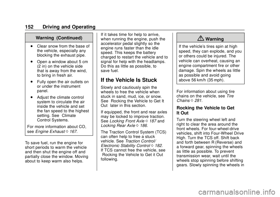 CHEVROLET COLORADO 2020  Owners Manual Chevrolet Colorado Owner Manual (GMNA-Localizing-U.S./Canada/Mexico-
13566640) - 2020 - CRC - 9/30/19
152 Driving and Operating
Warning (Continued)
.Clear snow from the base of
the vehicle, especially