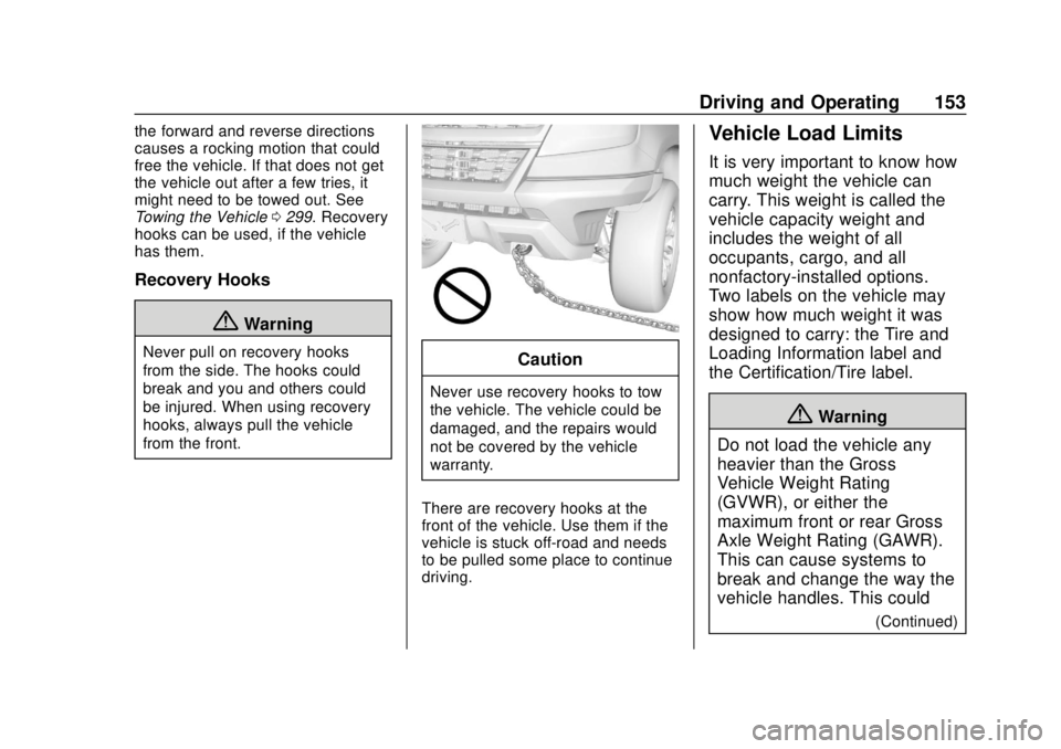CHEVROLET COLORADO 2020 Owners Manual Chevrolet Colorado Owner Manual (GMNA-Localizing-U.S./Canada/Mexico-
13566640) - 2020 - CRC - 9/30/19
Driving and Operating 153
the forward and reverse directions
causes a rocking motion that could
fr CHEVROLET COLORADO 2020 Owners Manual Chevrolet Colorado Owner Manual (GMNA-Localizing-U.S./Canada/Mexico-
13566640) - 2020 - CRC - 9/30/19
Driving and Operating 153
the forward and reverse directions
causes a rocking motion that could
fr
