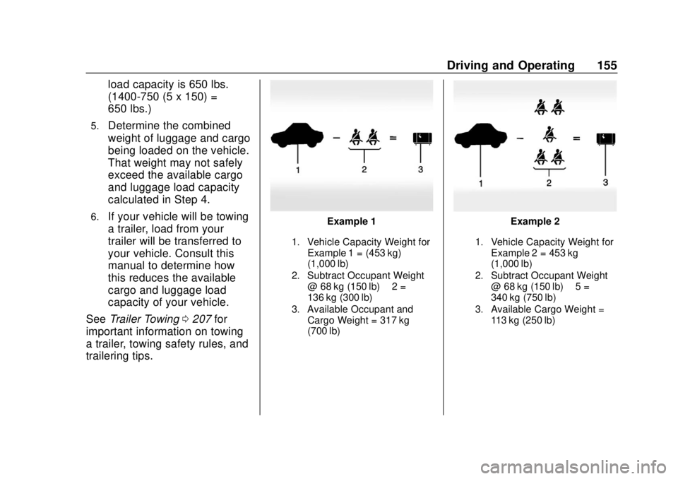 CHEVROLET COLORADO 2020  Owners Manual Chevrolet Colorado Owner Manual (GMNA-Localizing-U.S./Canada/Mexico-
13566640) - 2020 - CRC - 9/30/19
Driving and Operating 155
load capacity is 650 lbs.
(1400-750 (5 x 150) =
650 lbs.)
5.Determine th