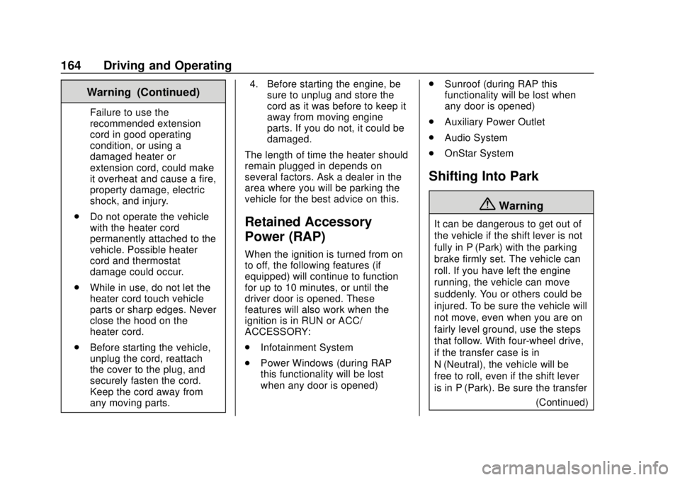 CHEVROLET COLORADO 2020 Owners Manual Chevrolet Colorado Owner Manual (GMNA-Localizing-U.S./Canada/Mexico-
13566640) - 2020 - CRC - 9/30/19
164 Driving and Operating
Warning (Continued)
Failure to use the
recommended extension
cord in goo CHEVROLET COLORADO 2020 Owners Manual Chevrolet Colorado Owner Manual (GMNA-Localizing-U.S./Canada/Mexico-
13566640) - 2020 - CRC - 9/30/19
164 Driving and Operating
Warning (Continued)
Failure to use the
recommended extension
cord in goo