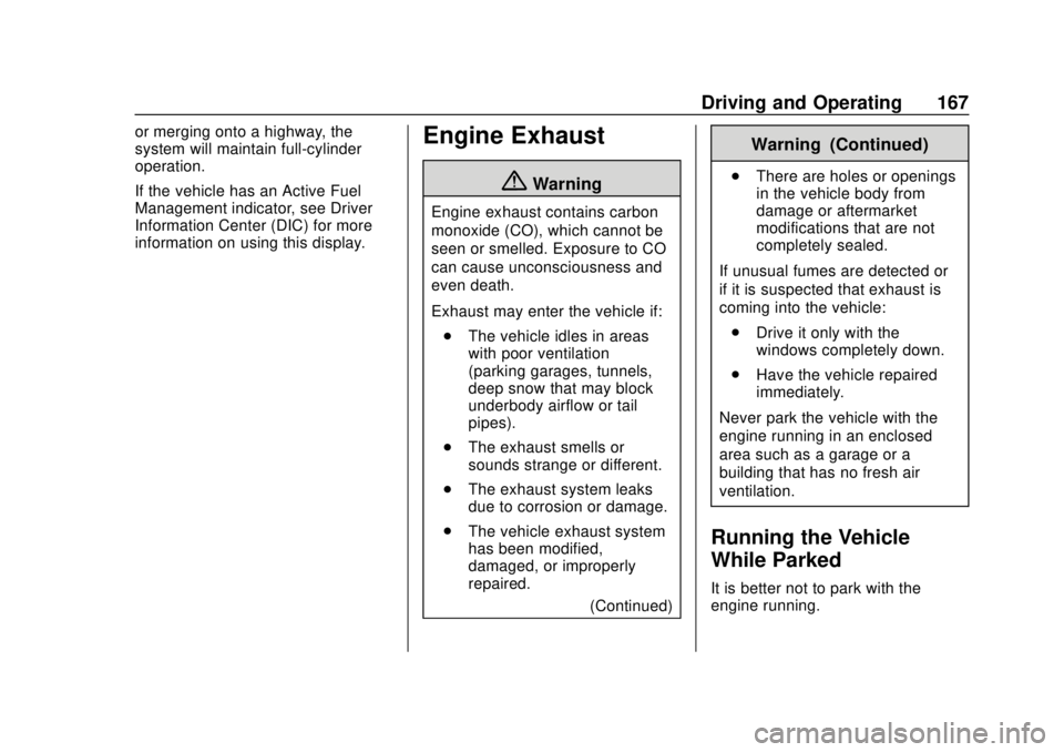 CHEVROLET COLORADO 2020 Owners Manual Chevrolet Colorado Owner Manual (GMNA-Localizing-U.S./Canada/Mexico-
13566640) - 2020 - CRC - 9/30/19
Driving and Operating 167
or merging onto a highway, the
system will maintain full-cylinder
operat CHEVROLET COLORADO 2020 Owners Manual Chevrolet Colorado Owner Manual (GMNA-Localizing-U.S./Canada/Mexico-
13566640) - 2020 - CRC - 9/30/19
Driving and Operating 167
or merging onto a highway, the
system will maintain full-cylinder
operat