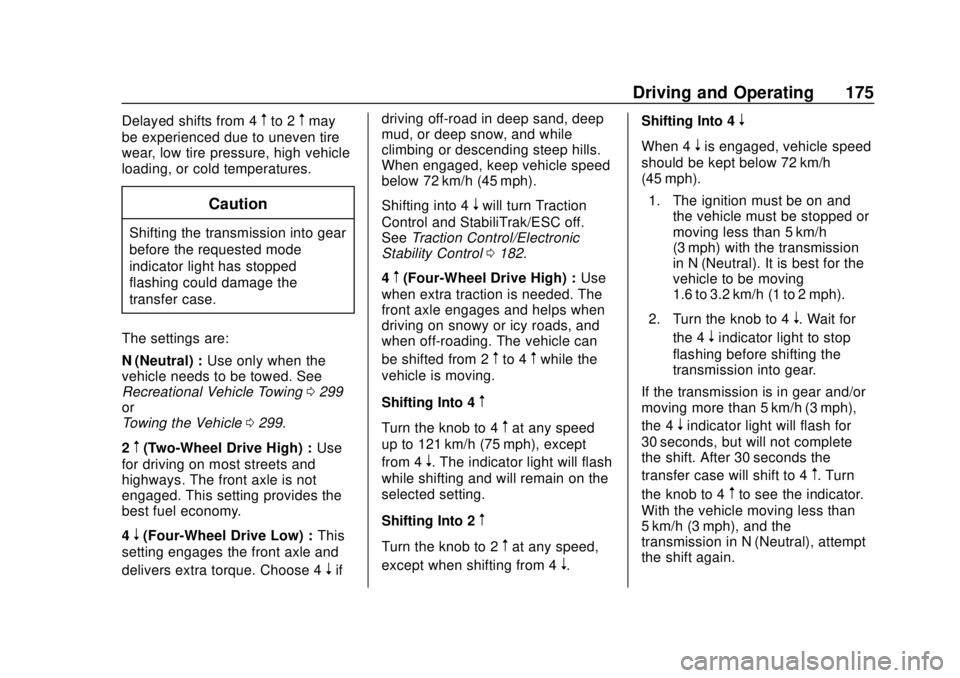 CHEVROLET COLORADO 2020 Owners Manual Chevrolet Colorado Owner Manual (GMNA-Localizing-U.S./Canada/Mexico-
13566640) - 2020 - CRC - 9/30/19
Driving and Operating 175
Delayed shifts from 4mto 2mmay
be experienced due to uneven tire
wear, l CHEVROLET COLORADO 2020 Owners Manual Chevrolet Colorado Owner Manual (GMNA-Localizing-U.S./Canada/Mexico-
13566640) - 2020 - CRC - 9/30/19
Driving and Operating 175
Delayed shifts from 4mto 2mmay
be experienced due to uneven tire
wear, l