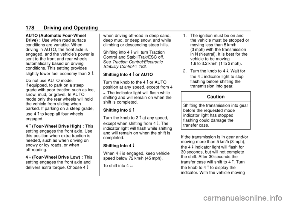 CHEVROLET COLORADO 2020 Owners Manual Chevrolet Colorado Owner Manual (GMNA-Localizing-U.S./Canada/Mexico-
13566640) - 2020 - CRC - 9/30/19
178 Driving and Operating
AUTO (Automatic Four-Wheel
Drive) :Use when road surface
conditions are CHEVROLET COLORADO 2020 Owners Manual Chevrolet Colorado Owner Manual (GMNA-Localizing-U.S./Canada/Mexico-
13566640) - 2020 - CRC - 9/30/19
178 Driving and Operating
AUTO (Automatic Four-Wheel
Drive) :Use when road surface
conditions are
