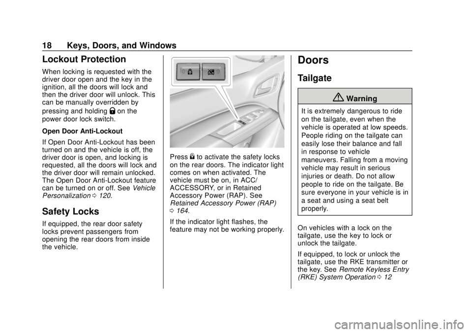 CHEVROLET COLORADO 2020 User Guide Chevrolet Colorado Owner Manual (GMNA-Localizing-U.S./Canada/Mexico-
13566640) - 2020 - CRC - 9/30/19
18 Keys, Doors, and Windows
Lockout Protection
When locking is requested with the
driver door open