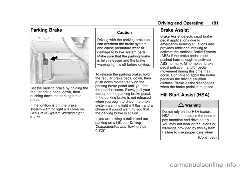 CHEVROLET COLORADO 2020  Owners Manual Chevrolet Colorado Owner Manual (GMNA-Localizing-U.S./Canada/Mexico-
13566640) - 2020 - CRC - 9/30/19
Driving and Operating 181
Parking Brake
Set the parking brake by holding the
regular brake pedal d