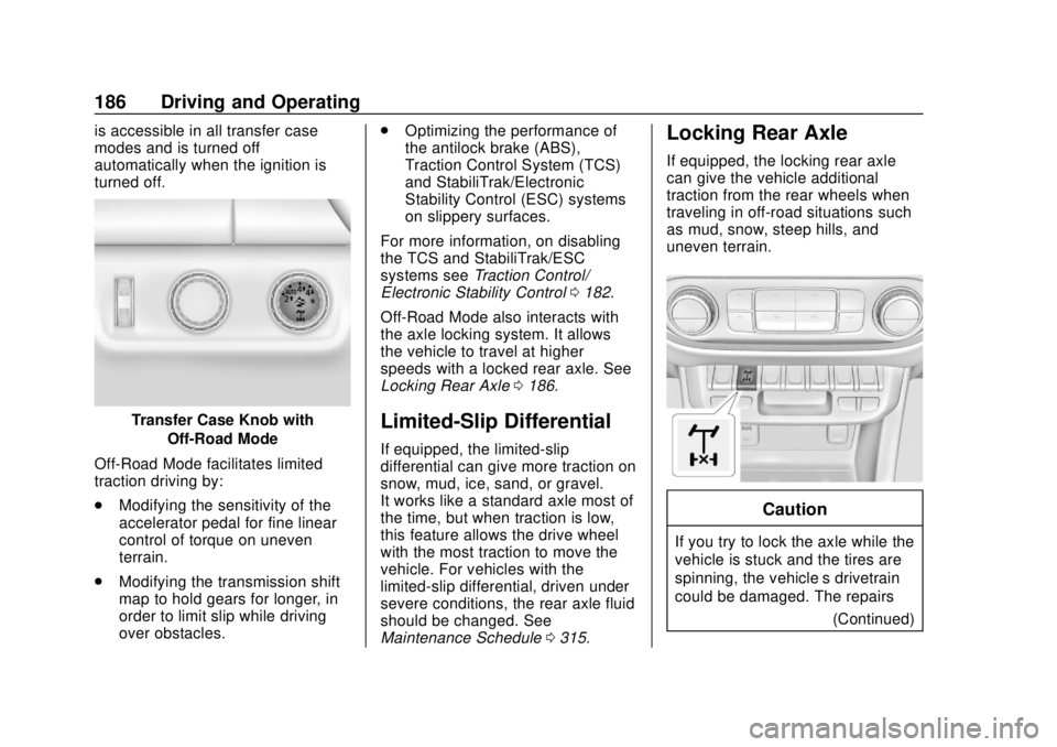 CHEVROLET COLORADO 2020  Owners Manual Chevrolet Colorado Owner Manual (GMNA-Localizing-U.S./Canada/Mexico-
13566640) - 2020 - CRC - 9/30/19
186 Driving and Operating
is accessible in all transfer case
modes and is turned off
automatically