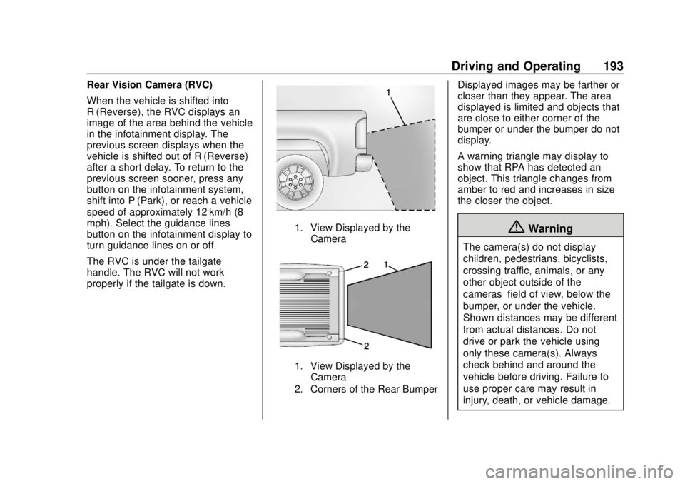 CHEVROLET COLORADO 2020  Owners Manual Chevrolet Colorado Owner Manual (GMNA-Localizing-U.S./Canada/Mexico-
13566640) - 2020 - CRC - 9/30/19
Driving and Operating 193
Rear Vision Camera (RVC)
When the vehicle is shifted into
R (Reverse), t