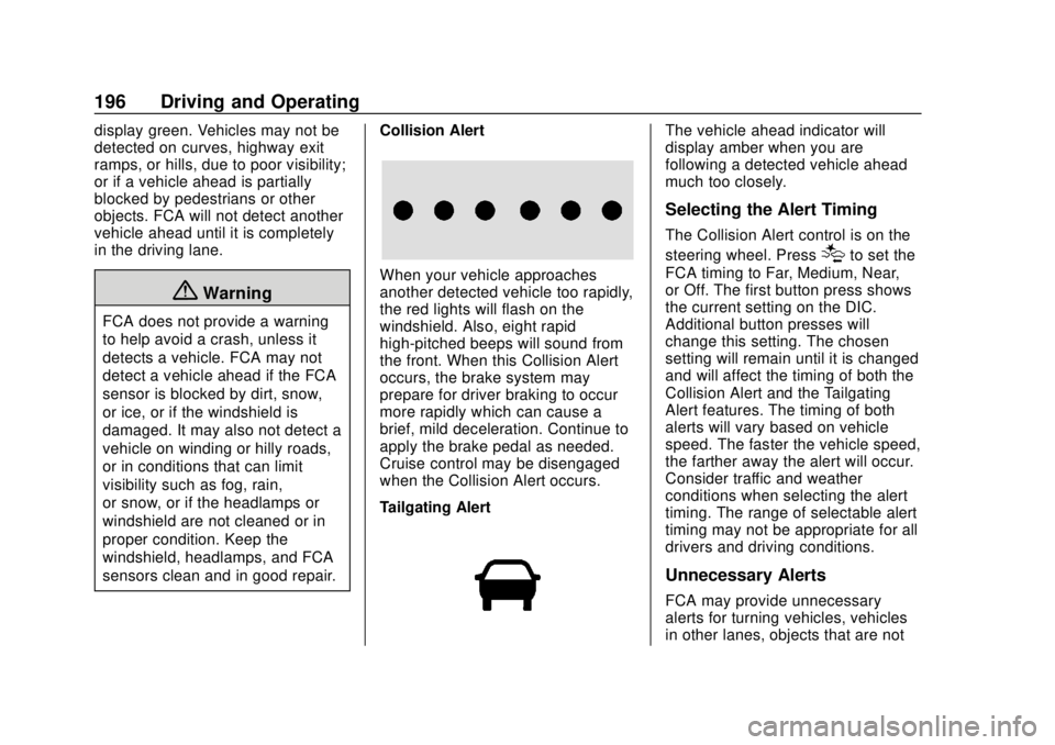 CHEVROLET COLORADO 2020  Owners Manual Chevrolet Colorado Owner Manual (GMNA-Localizing-U.S./Canada/Mexico-
13566640) - 2020 - CRC - 9/30/19
196 Driving and Operating
display green. Vehicles may not be
detected on curves, highway exit
ramp