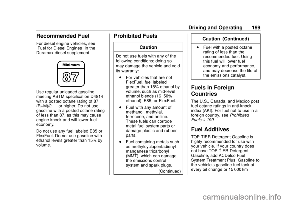 CHEVROLET COLORADO 2020  Owners Manual Chevrolet Colorado Owner Manual (GMNA-Localizing-U.S./Canada/Mexico-
13566640) - 2020 - CRC - 9/30/19
Driving and Operating 199
Recommended Fuel
For diesel engine vehicles, see
“Fuel for Diesel Engi