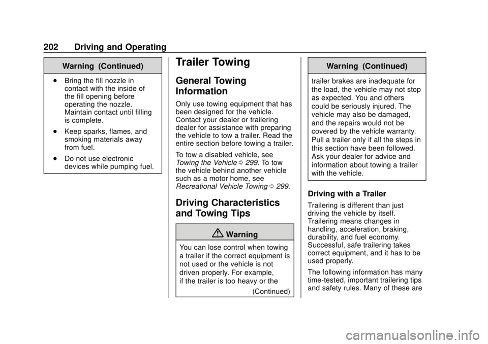 CHEVROLET COLORADO 2020  Owners Manual Chevrolet Colorado Owner Manual (GMNA-Localizing-U.S./Canada/Mexico-
13566640) - 2020 - CRC - 9/30/19
202 Driving and Operating
Warning (Continued)
.Bring the fill nozzle in
contact with the inside of