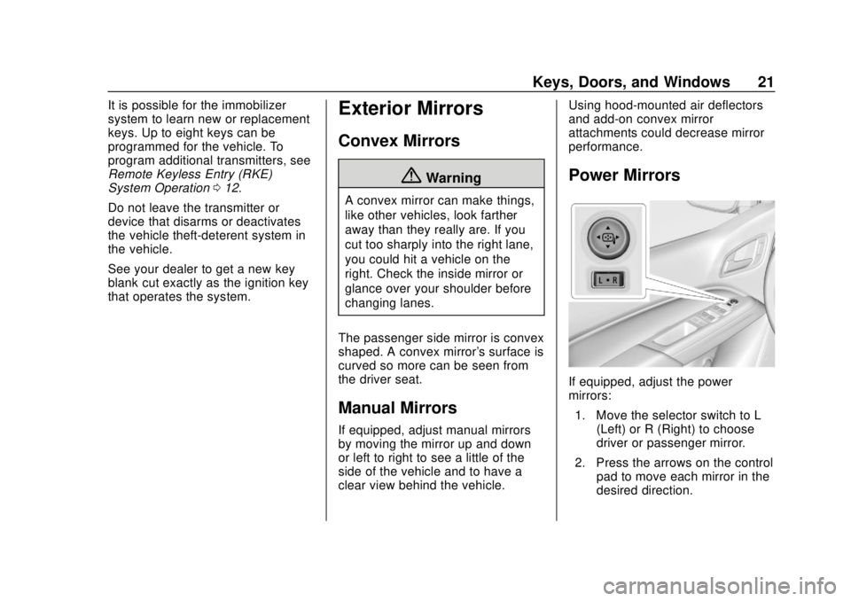 CHEVROLET COLORADO 2020 User Guide Chevrolet Colorado Owner Manual (GMNA-Localizing-U.S./Canada/Mexico-
13566640) - 2020 - CRC - 9/30/19
Keys, Doors, and Windows 21
It is possible for the immobilizer
system to learn new or replacement
