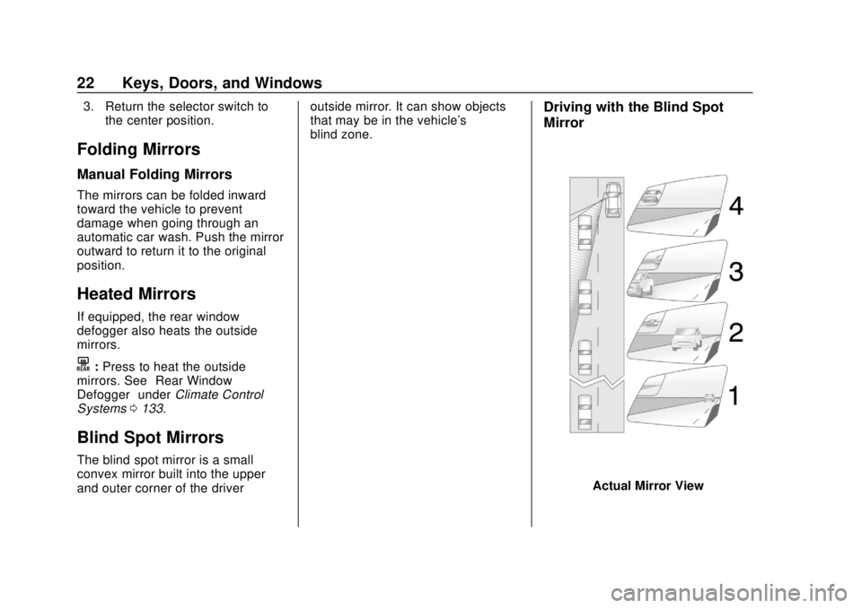 CHEVROLET COLORADO 2020 User Guide Chevrolet Colorado Owner Manual (GMNA-Localizing-U.S./Canada/Mexico-
13566640) - 2020 - CRC - 9/30/19
22 Keys, Doors, and Windows
3. Return the selector switch tothe center position.
Folding Mirrors
M